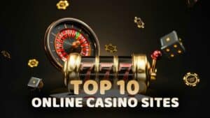 Top 10 Online Casino Sites